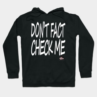 Don't Fact Check Me I Hoodie